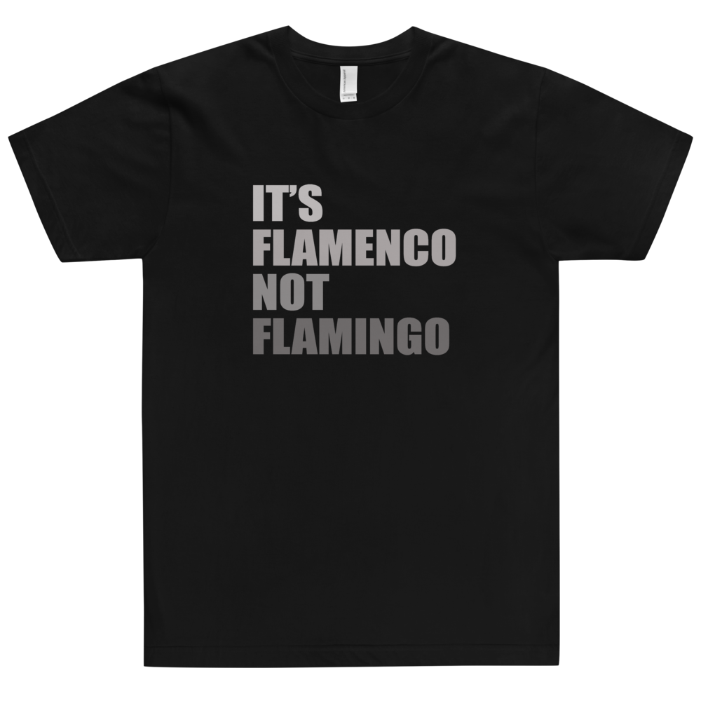 It's Flamenco not Flamingo - T-Shirt
