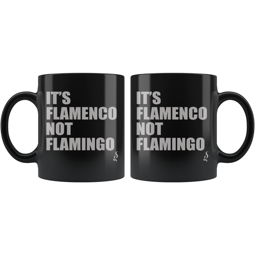 It's Flamenco not Flamingo - Black 11oz Mug