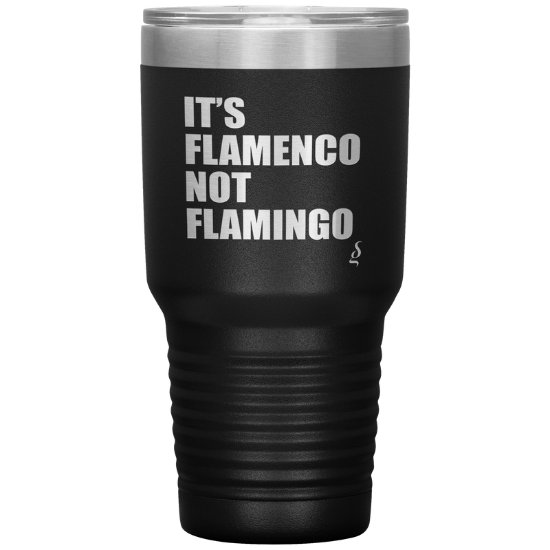 It's Flamenco not Flamingo - 30oz Vacuum Tumbler