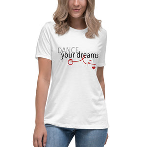 Dance Your Dreams Olé - Women's White Relaxed T-Shirt